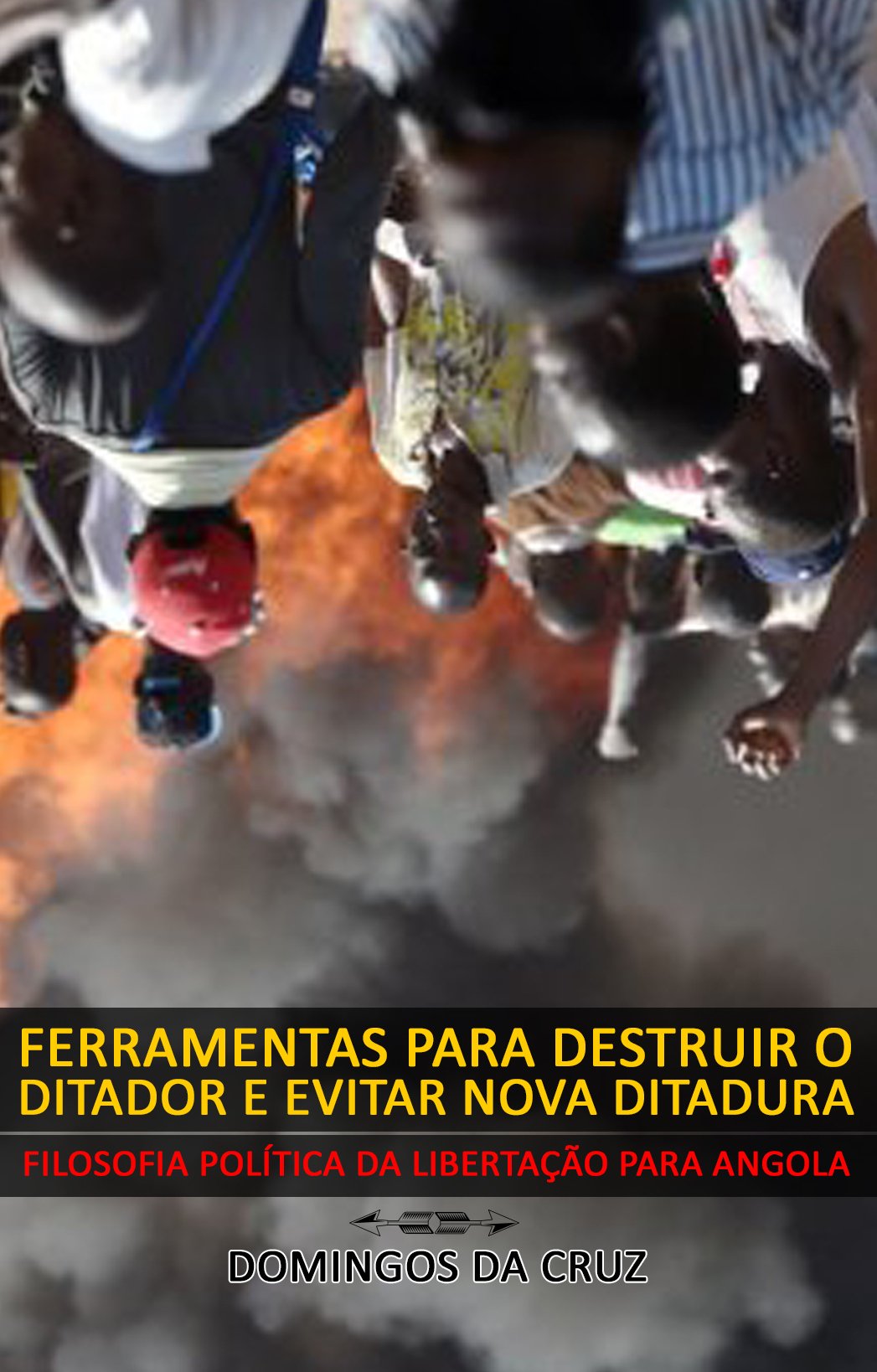 Capa do livro "Ferramentas para destruir o ditador e evitar nova ditadura", do jornalista angolano Domingos da Cruz