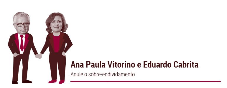 Ana Paula Vitorino e Eduardo Cabrita: Anule o sobre-endividamento