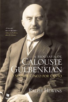 Capa do livro â€œA Biografia de Calouste Gulbenkian â€“ O Senhor Cinco Por Centoâ€.