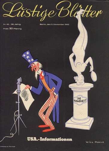 Capa da revista satÃ­rica alemÃ£ Lustige BlÃ¤tter, 1943: â€œInformaÃ§Ãµes dos EUAâ€: a estÃ¡tua invertida atrÃ¡s do Tio Sam representa a Verdade