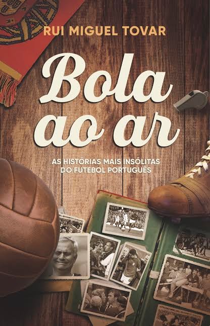 Bola ao Ar â€” As HistÃ³rias Mais InsÃ³litas do Futebol PortuguÃªs jÃ¡ estÃ¡ Ã  venda. Uma ediÃ§Ã£o do Clube do Autor